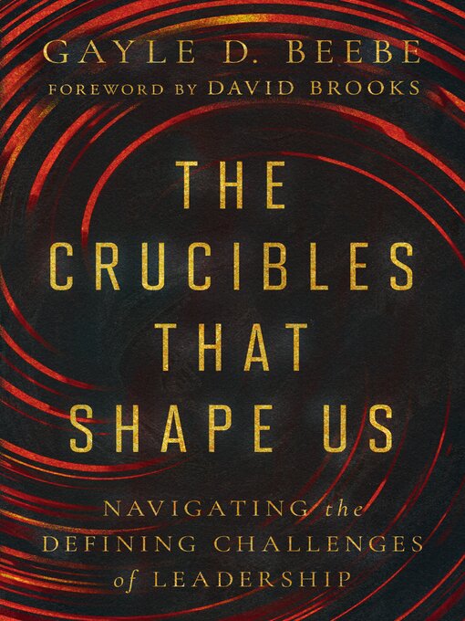 Title details for The Crucibles That Shape Us by Gayle D. Beebe - Available